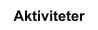 Aktiviteter